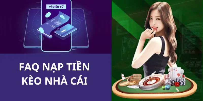 Kèo Nhà Cái giải đáp một số vấn đề liên quan đến nạp tiền