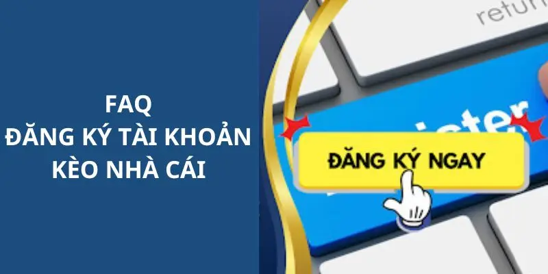 Nhà cái giải thích những băn khoăn liên quan tới đăng ký mới